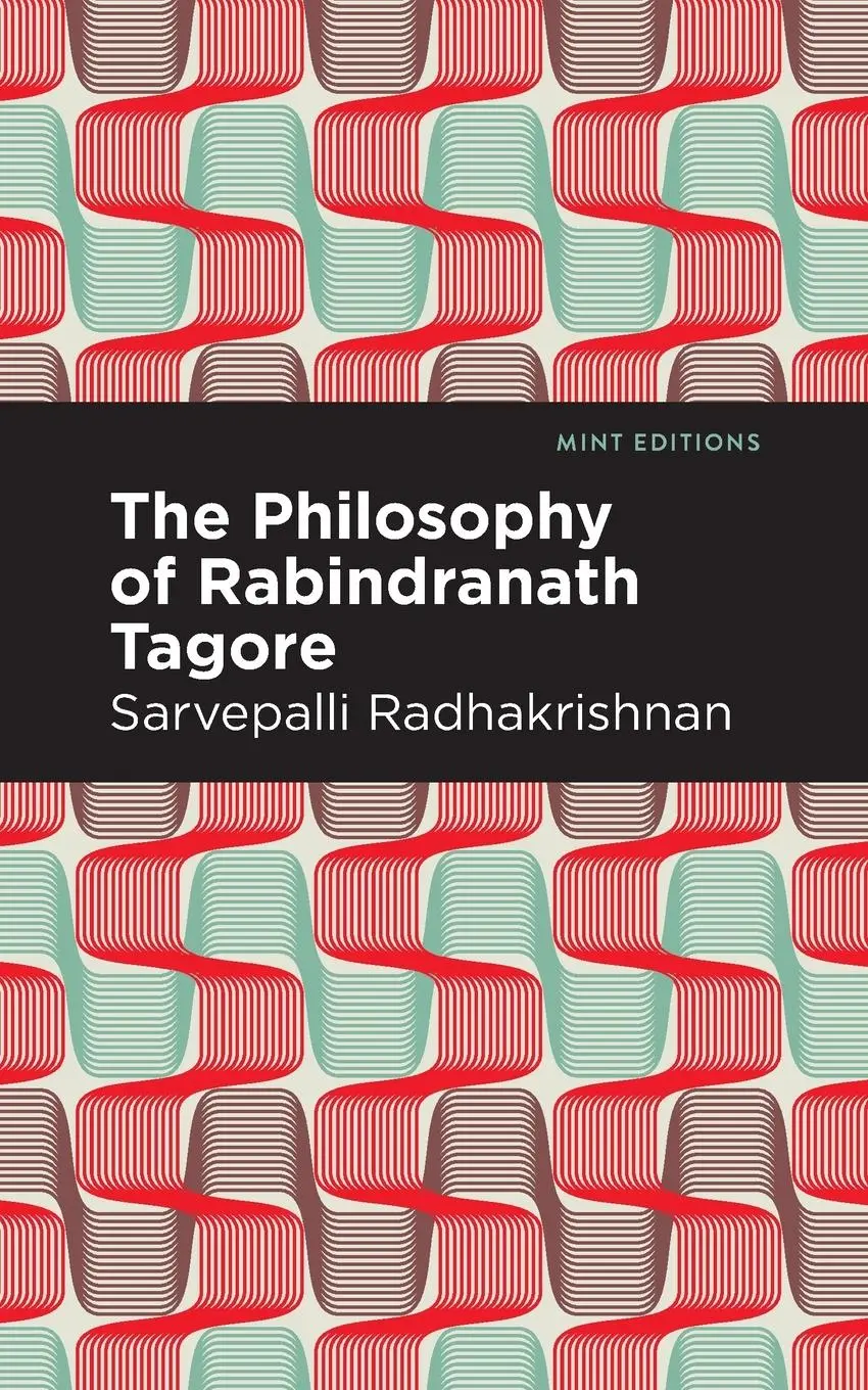 Cover: 9781513215709 | The Philosophy of Rabindranath Tagore | Sarvepalli Radhakrishnan