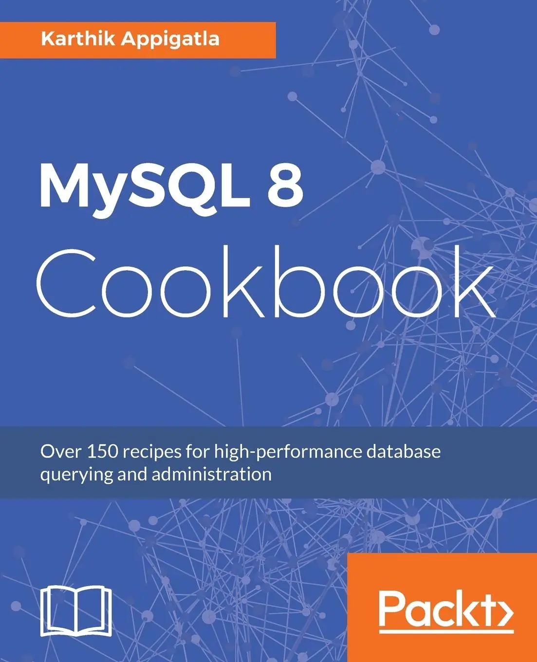 Cover: 9781788395809 | MySQL 8 Cookbook | Karthik Appigatla | Taschenbuch | Englisch | 2018