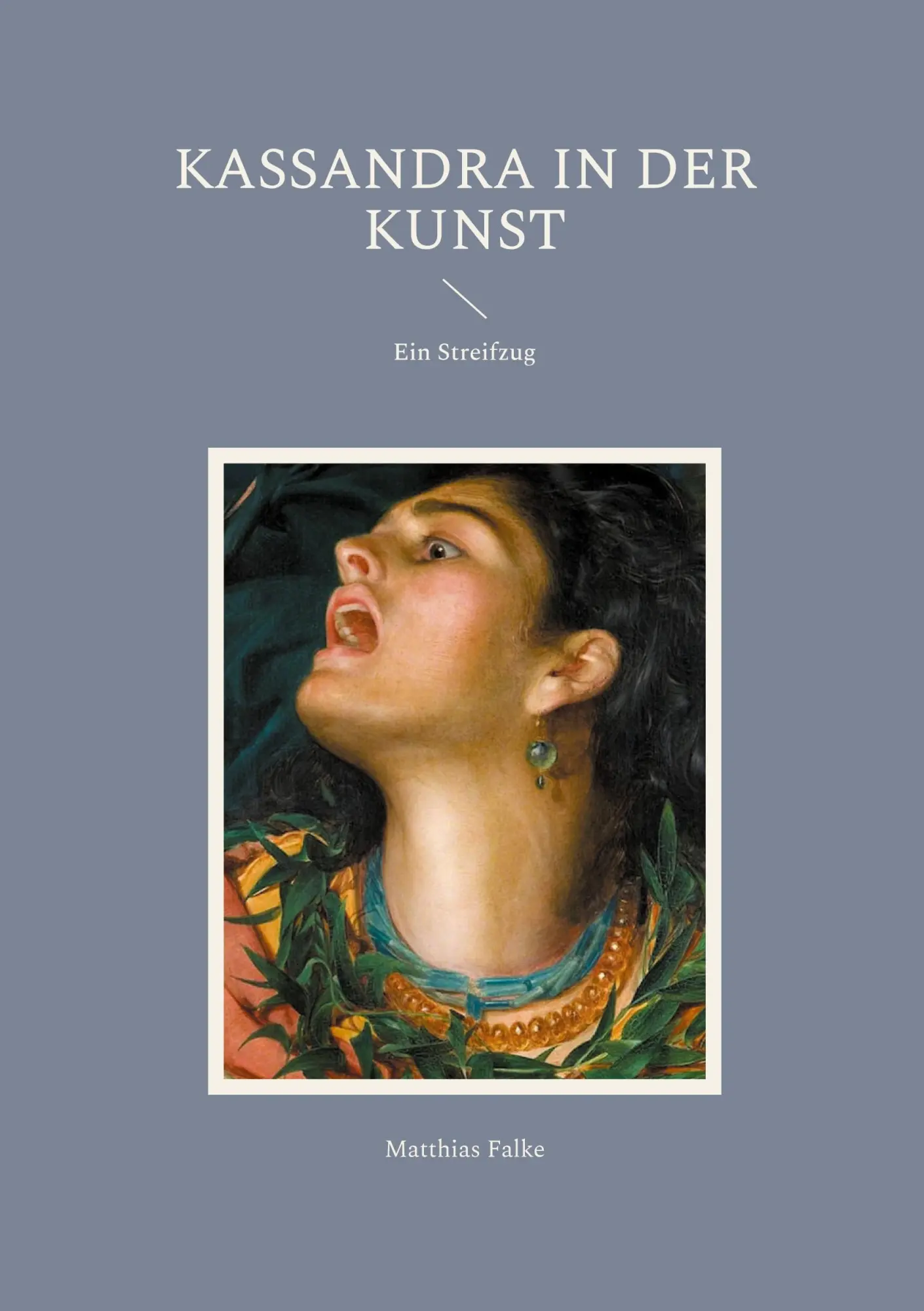 Cover: 9783695725809 | Kassandra in der Kunst | Ein Streifzug | Matthias Falke | Taschenbuch