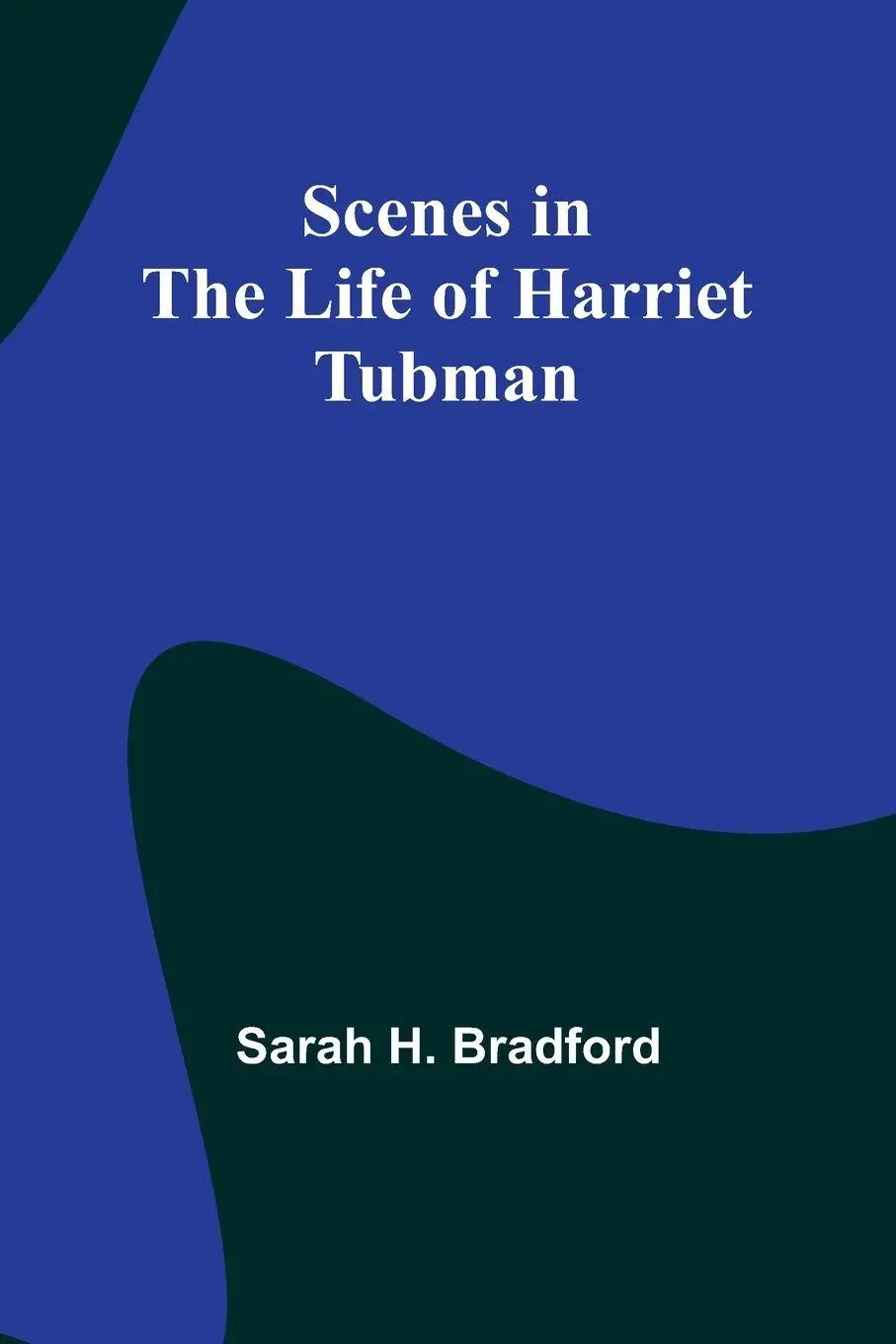 Cover: 9789357915809 | Scenes in the Life of Harriet Tubman | Sarah H. Bradford | Taschenbuch