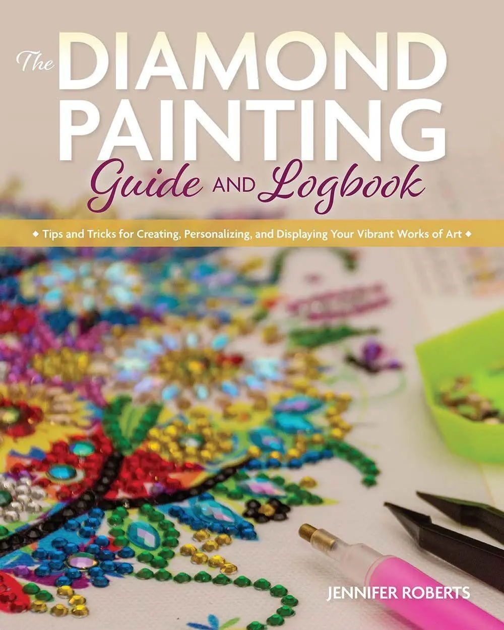 Cover: 9781681985909 | The Diamond Painting Guide and Logbook | Jennifer Roberts | Buch