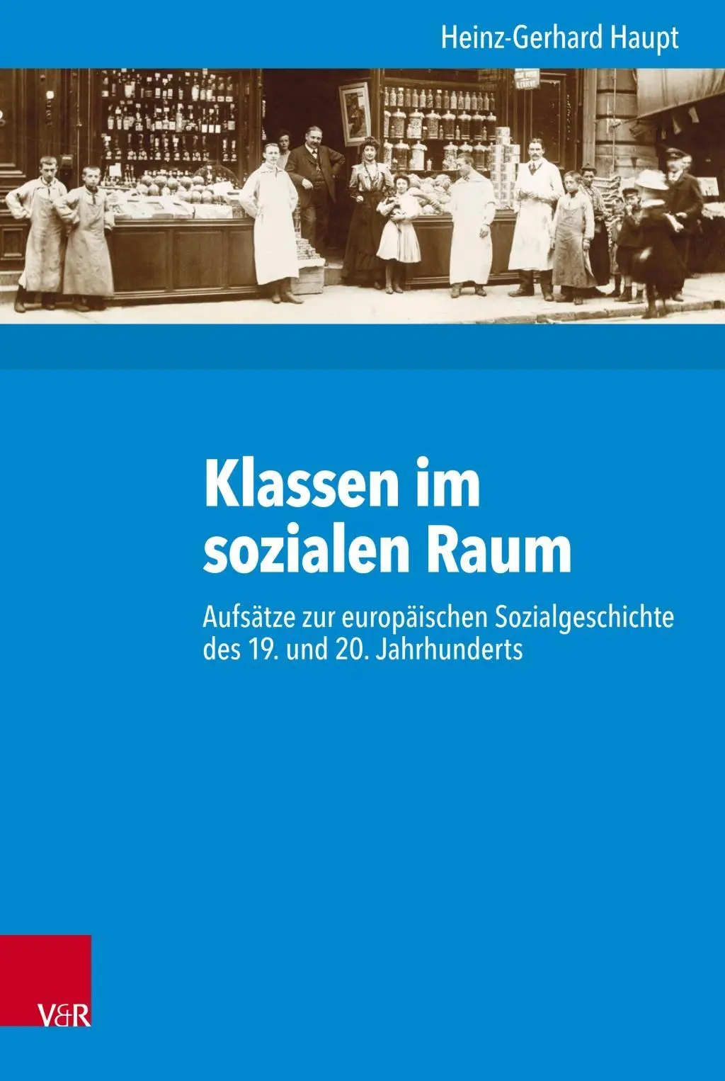 Cover: 9783525355909 | Klassen im sozialen Raum | Heinz-Gerhard Haupt | Buch | 366 S. | 2018