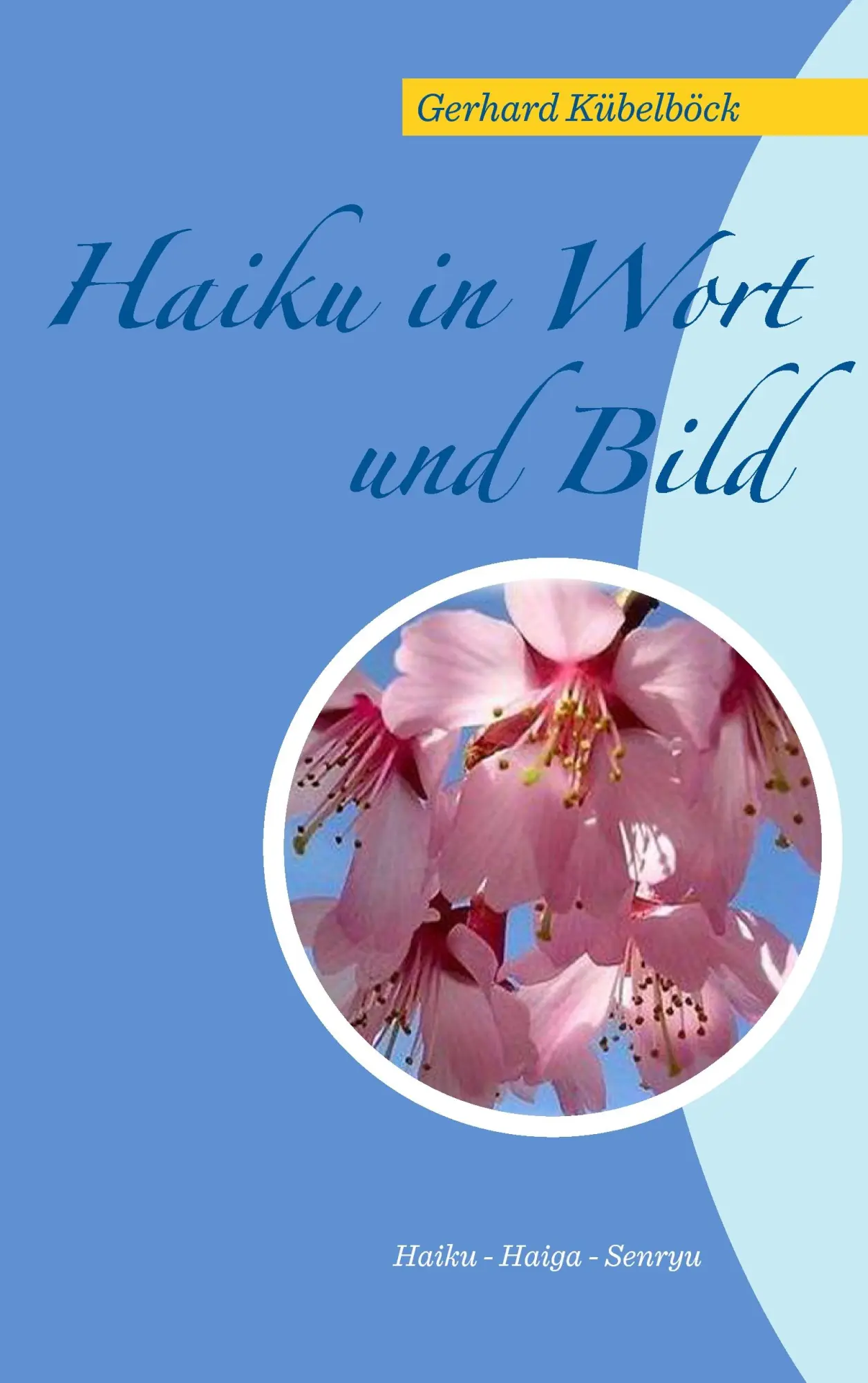 Cover: 9783735785909 | Haiku in Wort und Bild | Haiku - Haiga - Senryu | Gerhard Kübelböck