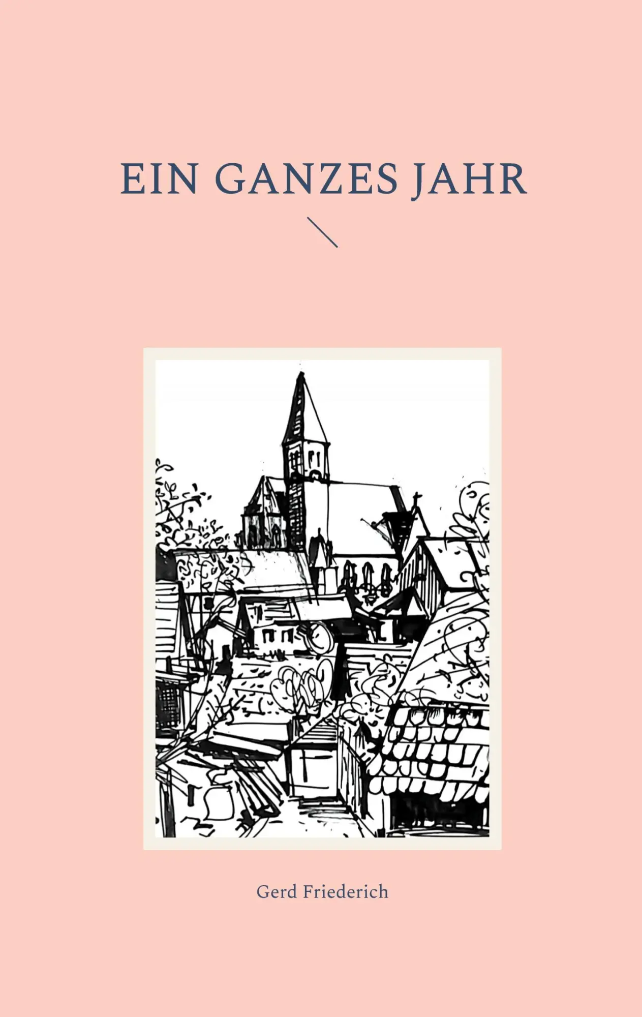 Cover: 9783842395909 | Ein ganzes Jahr | Gerd Friederich | Taschenbuch | 260 S. | Deutsch