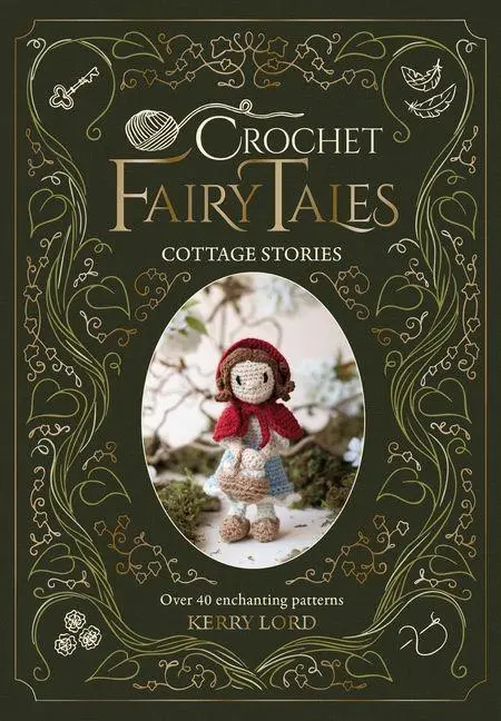 Cover: 9781446316009 | Crochet Fairy Tales: Cottage Stories | Over 40 Enchanting Patterns