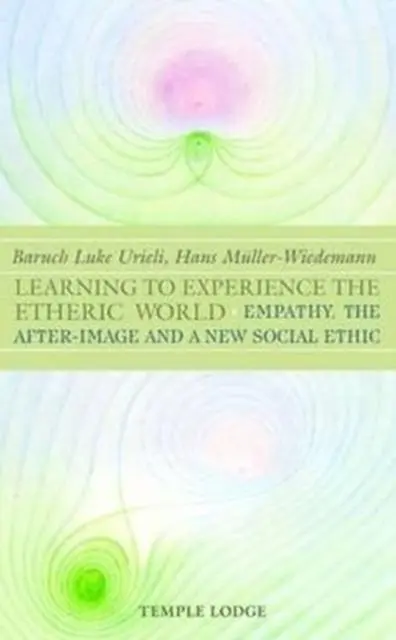 Cover: 9781902636009 | Learning to Experience the Etheric World | Baruch Luke Urieli (u. a.)