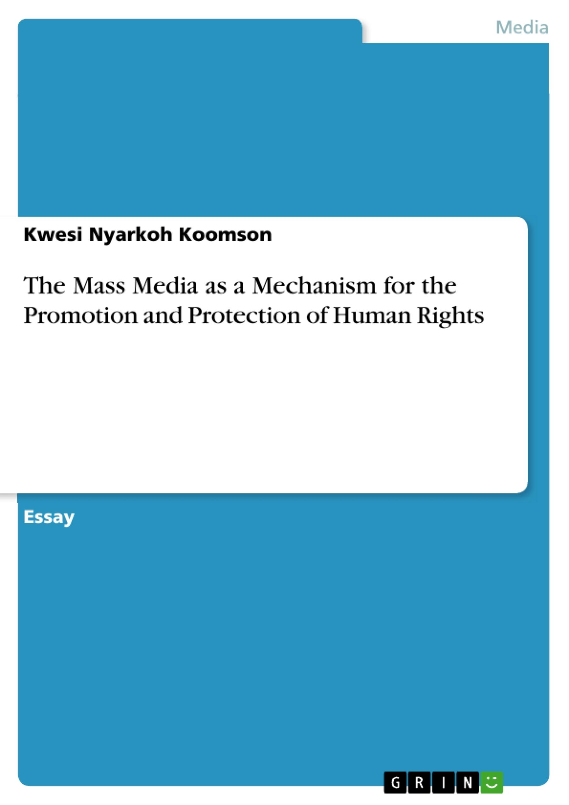 The Mass Media as a Mechanism for the Promotion and Protection of Human Rights  Kwesi Nyarkoh Koomson  Broschüre  Englisch  2016 - Nyarkoh Koomson, Kwesi