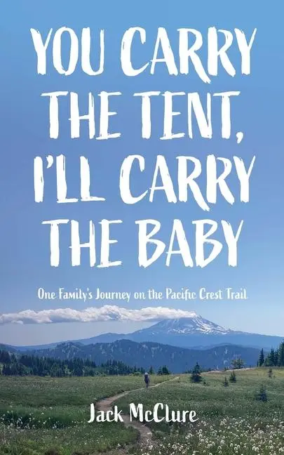 Cover: 9798989906109 | You Carry the Tent, I'll Carry the Baby | Jack McClure | Taschenbuch