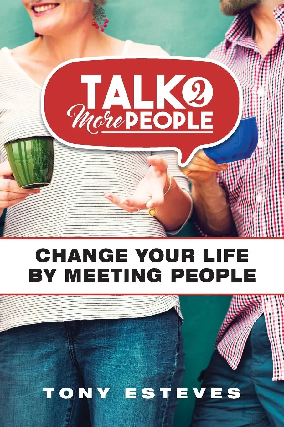 Cover: 9781777436209 | Talk2MorePeople | Change Your Life by Meeting People | Tony Esteves