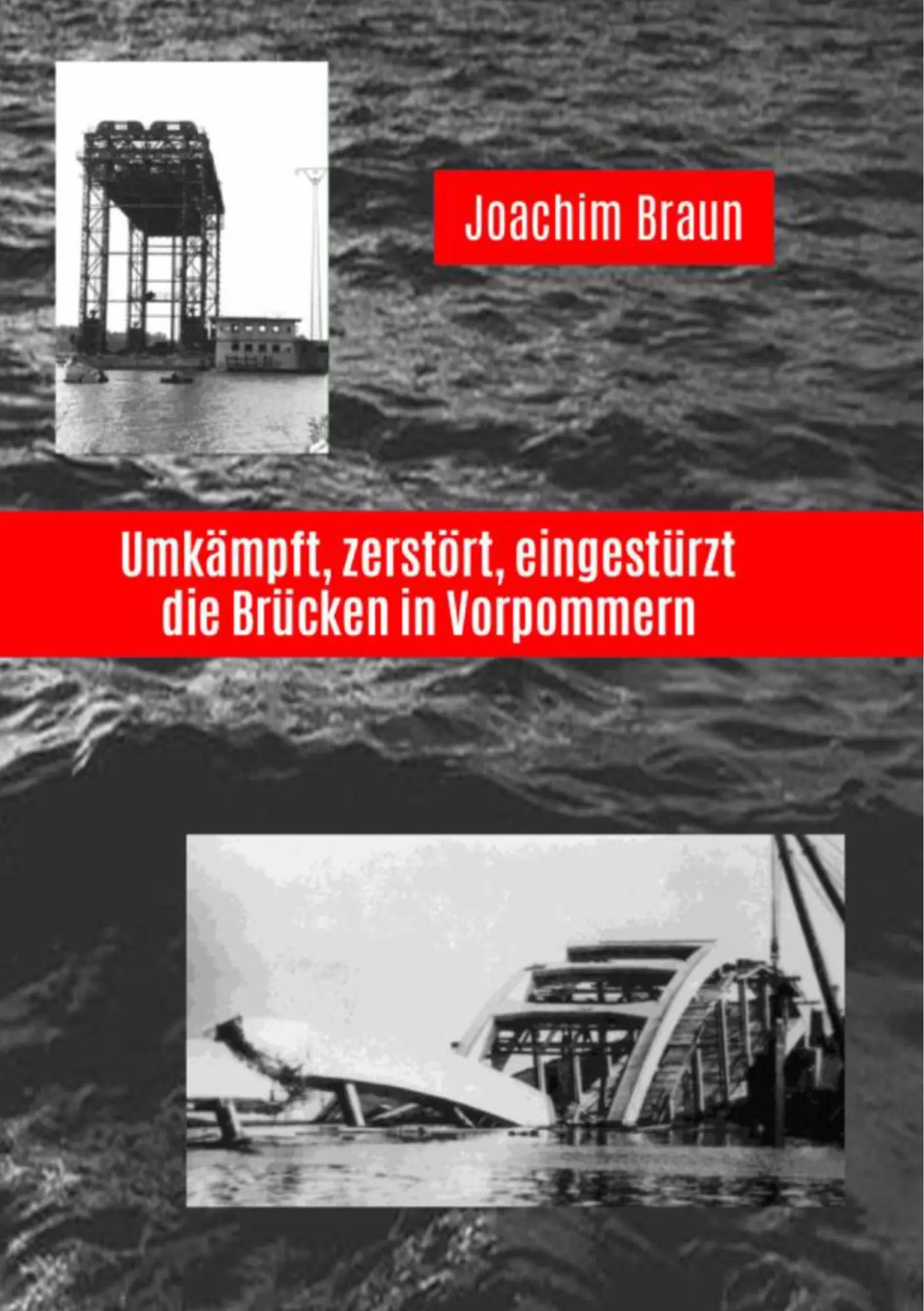 Cover: 9783749446209 | Umkämpft, zerstört, eingestürzt - die Brücken in Vorpommern | Braun