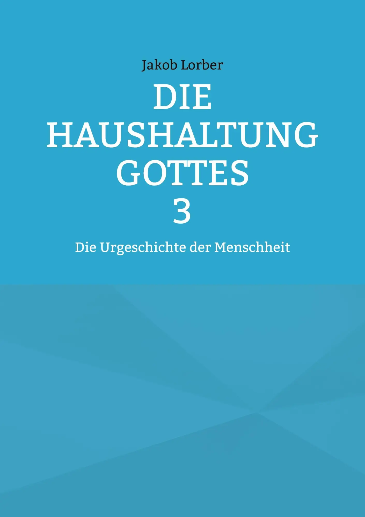 Cover: 9783769316209 | Die Haushaltung Gottes Band 3 | Die Urgeschichte der Menschheit | Buch