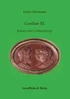 Cover: 9783939526209 | Gordian III. | Kaiser einer Umbruchszeit | Katrin Herrmann | Buch