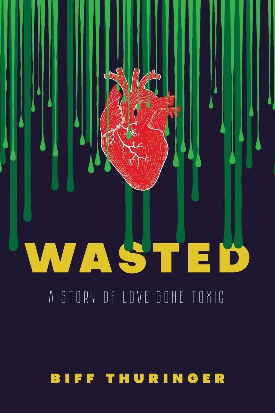 Cover: 9781948796309 | Wasted | A Story of Love Gone Toxic | Biff Thuringer | Taschenbuch