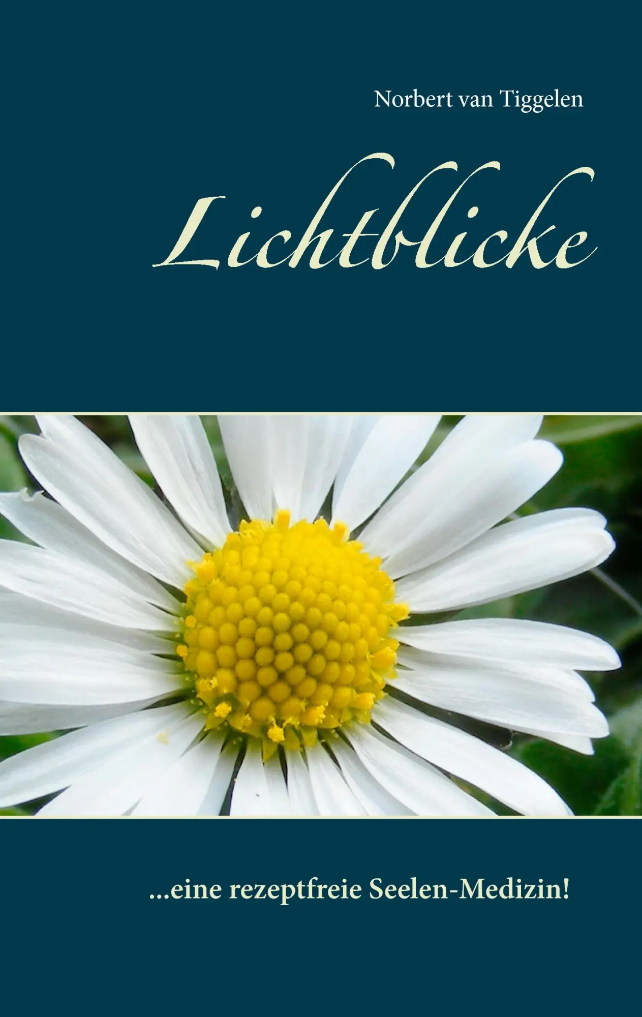 Cover: 9783839146309 | Lichtblicke | ... eine rezeptfreie Seelen-Medizin! | Tiggelen | Buch
