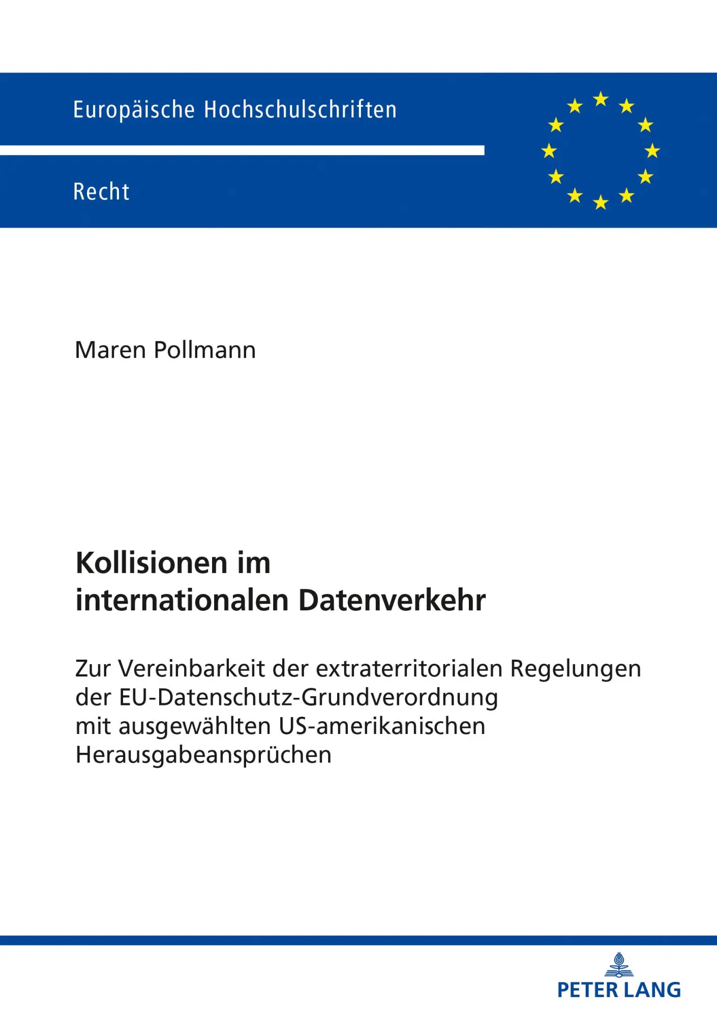 Kollisionen im internationalen Datenverkehr: Zur Vereinbarkeit der extraterritorialen Regelungen der EU-Datenschutz-Grundverordnung mit ausgewählten ... Hochschulschriften Recht, Band 6187)