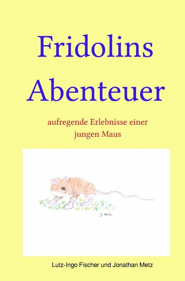 Cover: 9783819026409 | Fridolins Abenteuer | aufregende Erlebnisse einer jungen Maus. DE