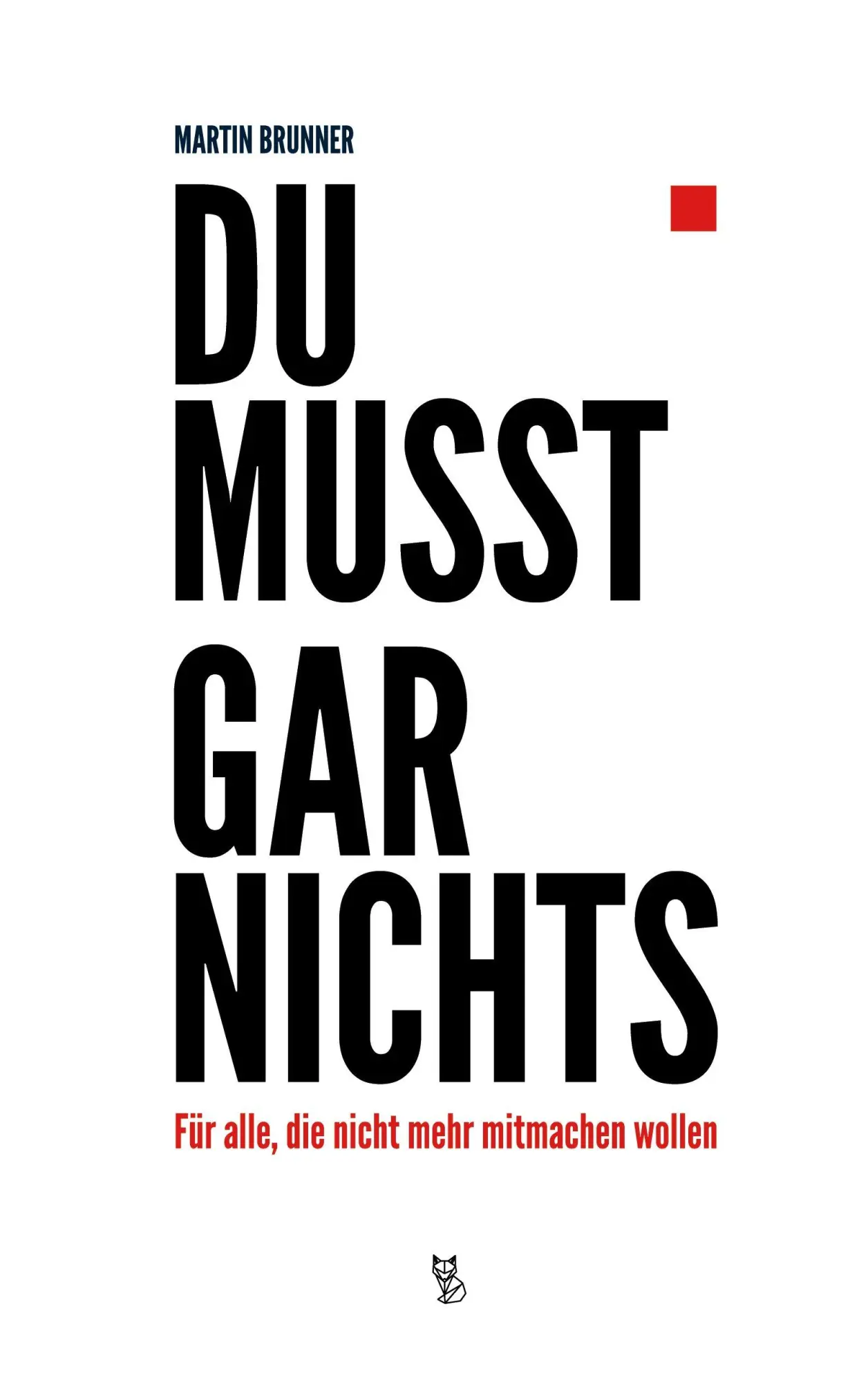 Cover: 9783941556409 | Du musst gar nichts | Für alle, die nicht mehr mitmachen wollen | Buch