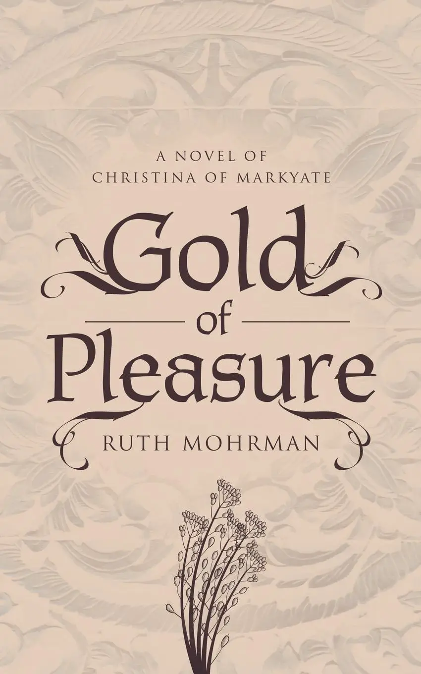 Cover: 9781838196509 | Gold of Pleasure | A Novel of Christina of Markyate | Ruth Mohrman
