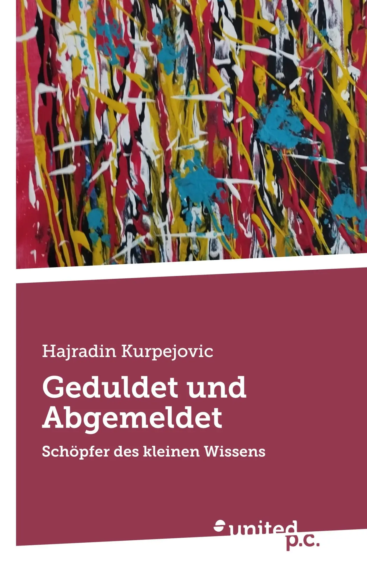 Cover: 9783710326509 | Geduldet und Abgemeldet | Schöpfer des kleinen Wissens | Kurpejovic