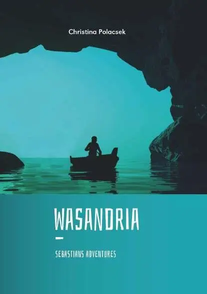 Cover: 9783991656609 | Wasandria | Sebastians Adventures | Christina Polacsek | Taschenbuch