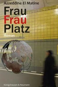 Cover: 9783826096709 | FrauFrauPlatz | Roman | Azzeddine El Matine | Taschenbuch | 206 S.