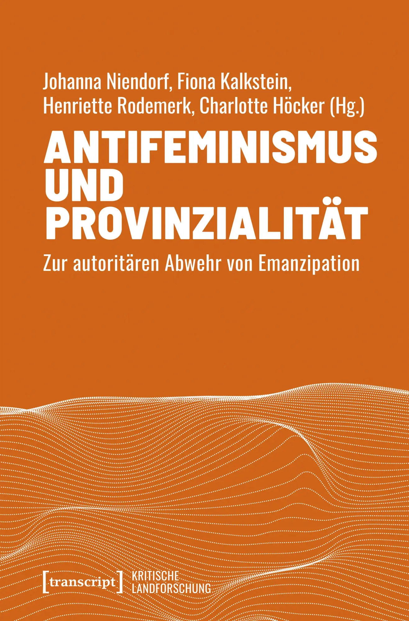 Cover: 9783837676709 | Antifeminismus und Provinzialität | Johanna Niendorf (u. a.) | Buch