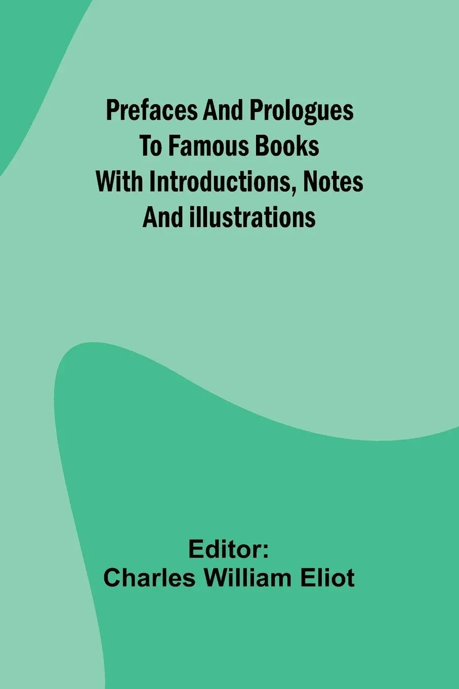 Cover: 9789361476709 | Prefaces and prologues to famous books | Charles William Eliot | Buch