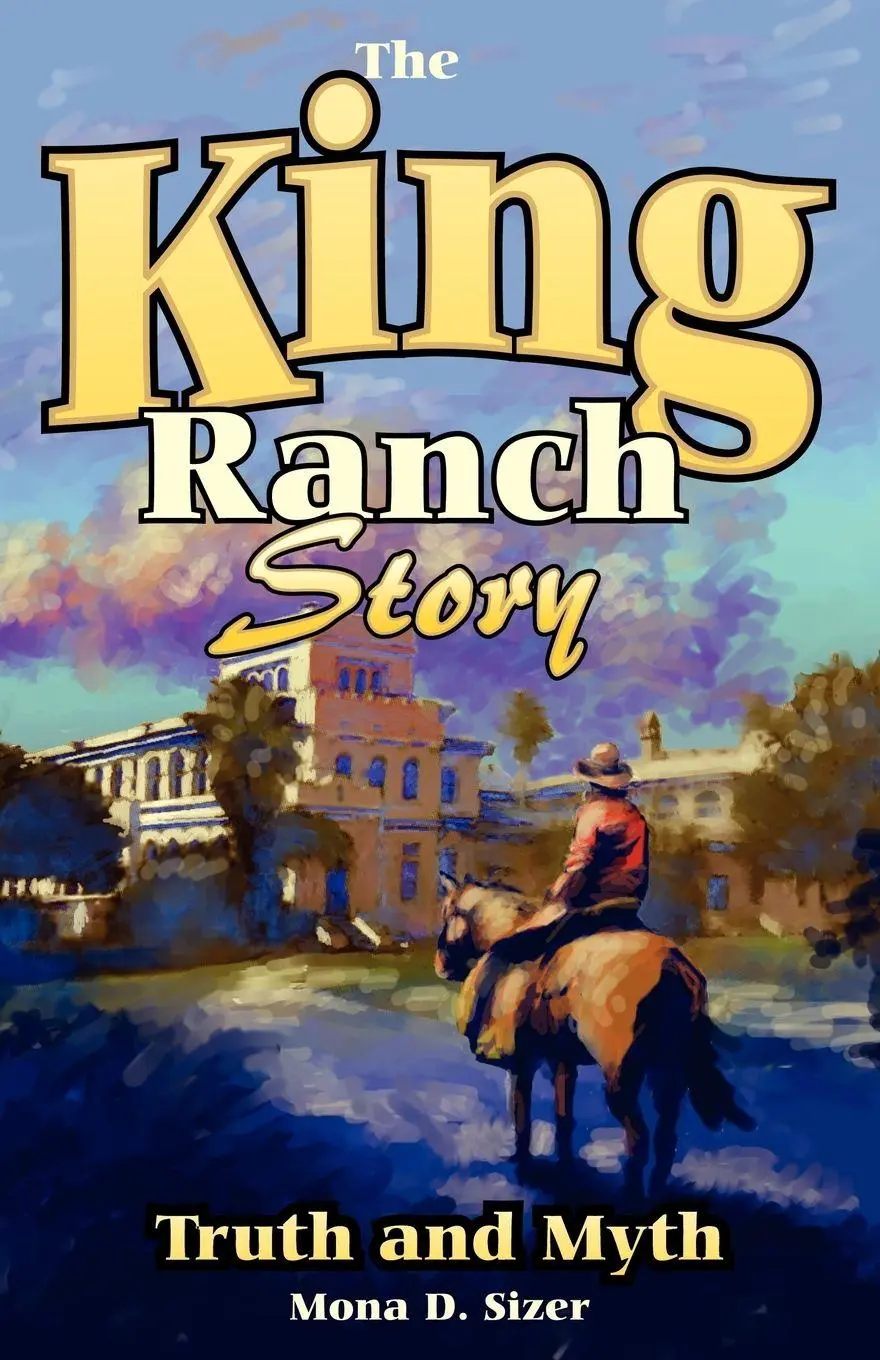 Cover: 9781556226809 | King Ranch Story | Truth and Myth | Mona D. Sizer | Taschenbuch | 1999