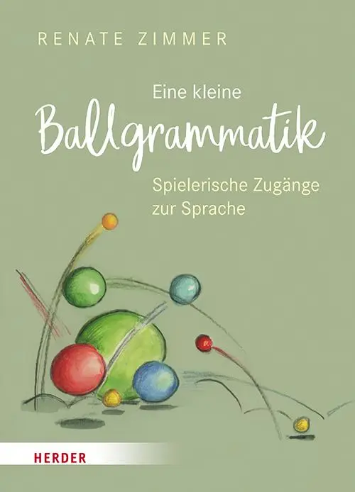 Cover: 9783451386909 | Eine kleine Ballgrammatik | Spielerische Zugänge zur Sprache | Zimmer Cover: 9783451386909 | Eine kleine Ballgrammatik | Spielerische Zugänge zur Sprache | Zimmer