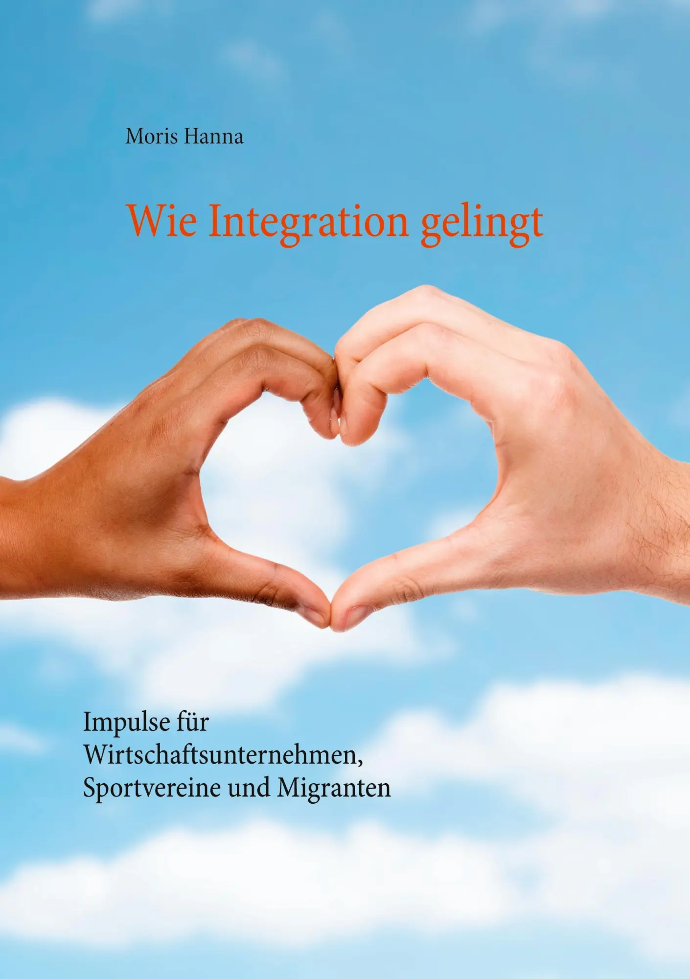 Cover: 9783754326909 | Wie Integration gelingt | Moris Hanna | Taschenbuch | 30 S. | Deutsch