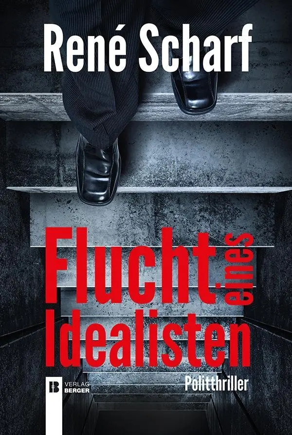 Cover: 9783850286909 | Flucht eines Idealisten | Politthriller | René Scharf | Taschenbuch