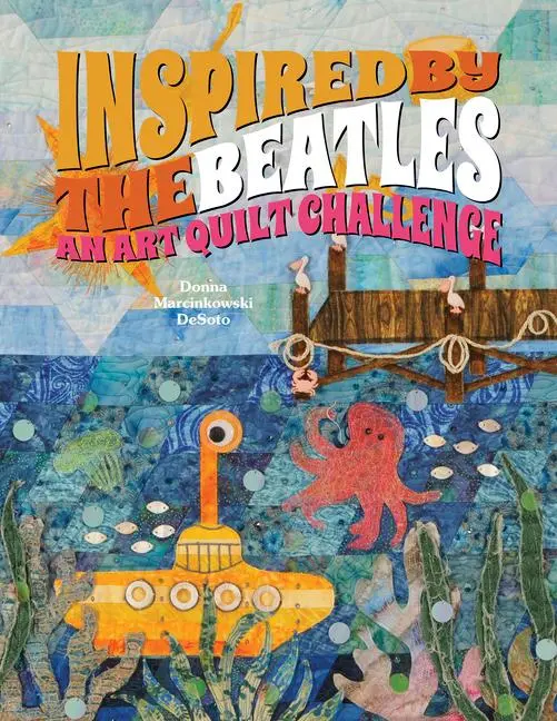 Cover: 9780764347009 | Inspired by the Beatles | An Art Quilt Challenge | Donna Desoto | Buch