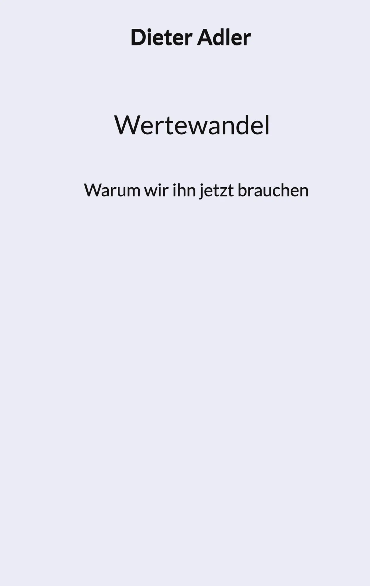 Cover: 9783912547009 | Wertewandel | Warum wir ihn jetzt brauchen | Dieter Adler | Buch