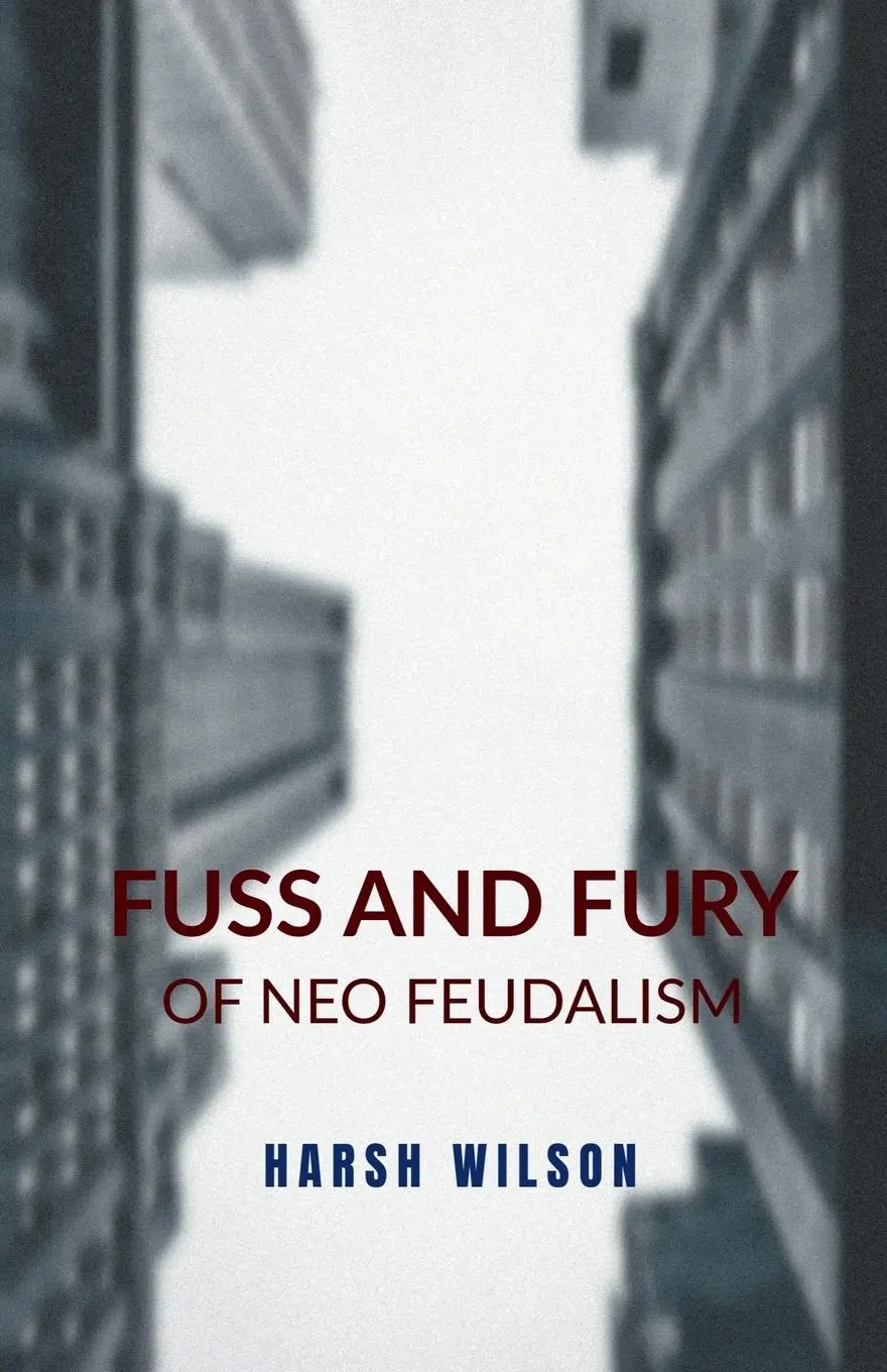 Cover: 9798894467009 | Fuss and Fury | of Neo Feudalism | Harsh Wilson | Taschenbuch | 2024