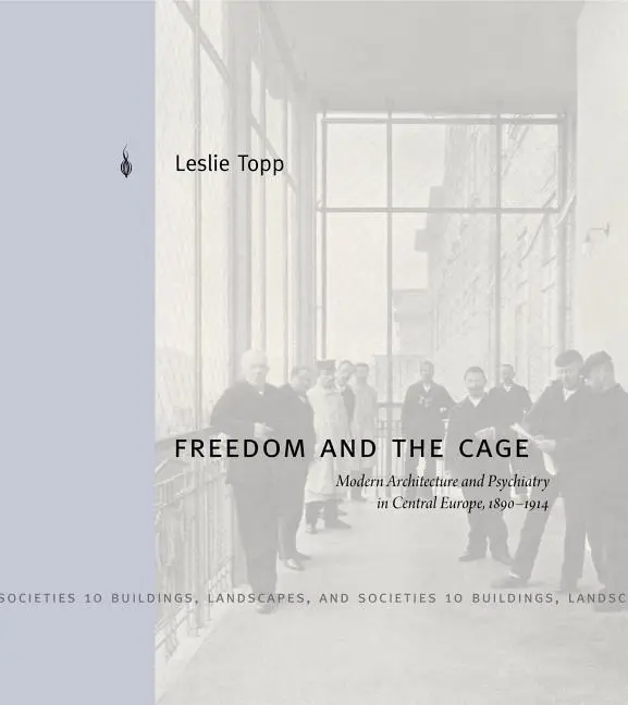 Cover: 9780271077109 | Freedom and the Cage – Modern Architecture and Psychiatry in...