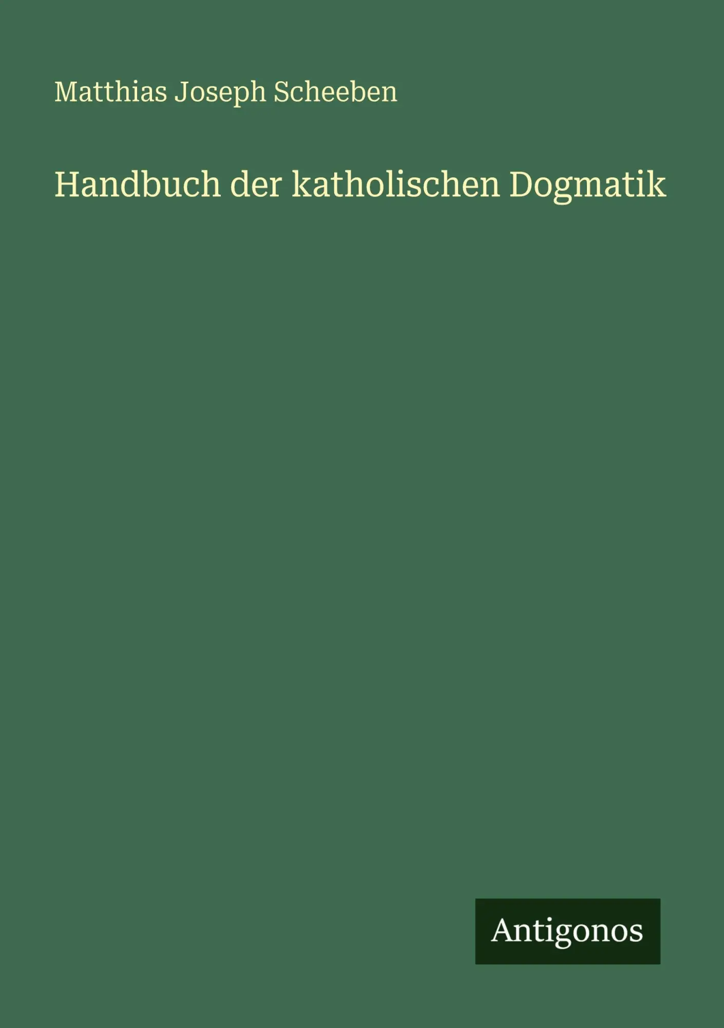 Cover: 9783386307109 | Handbuch der katholischen Dogmatik | Matthias Joseph Scheeben | Buch