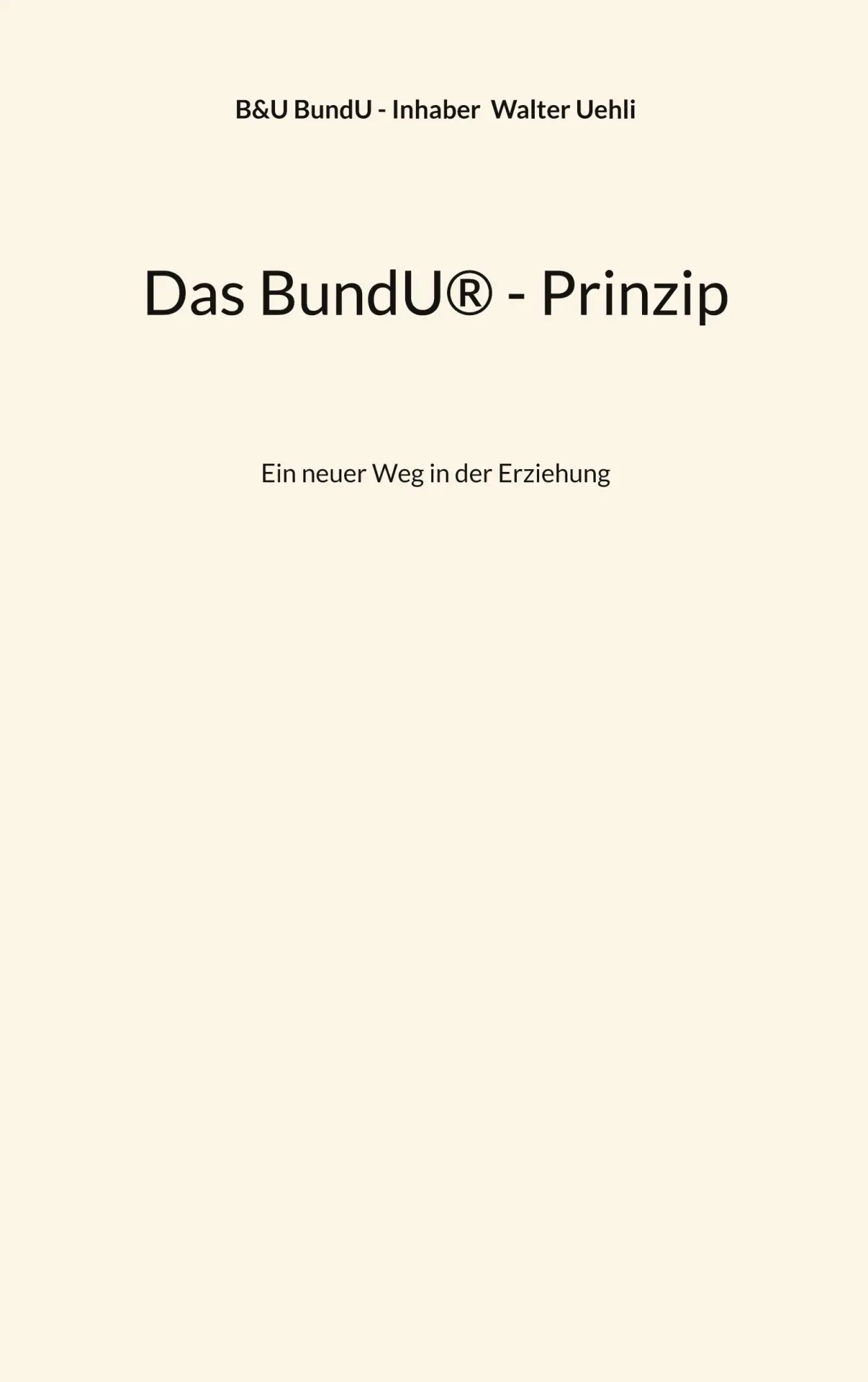 Cover: 9783695117109 | Das BundU® - Prinzip | Ein neuer Weg in der Erziehung | Uehli | Buch