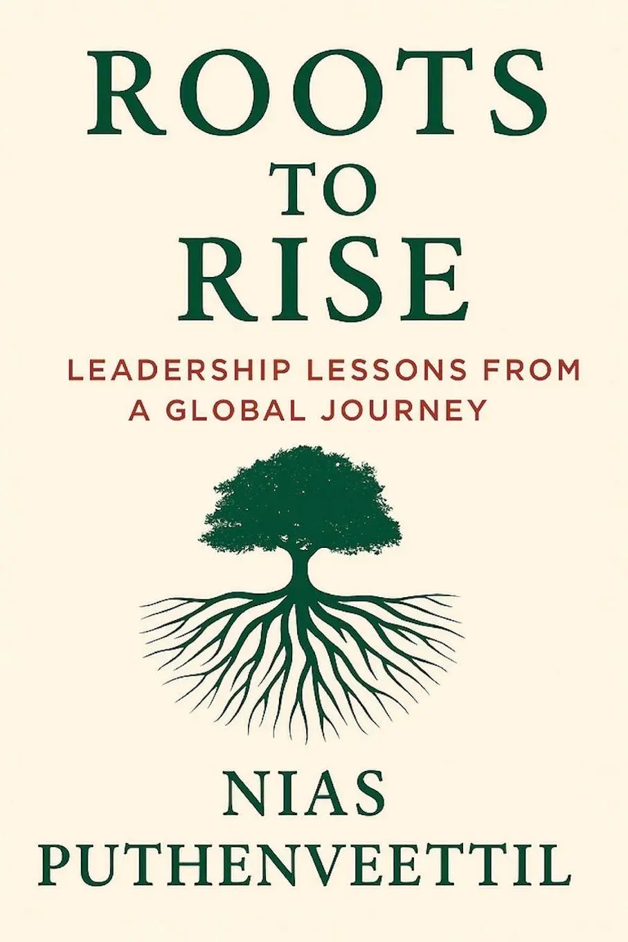 Cover: 9798999497109 | Roots to Rise | Leadership Lessons from a Global Journey | Taschenbuch