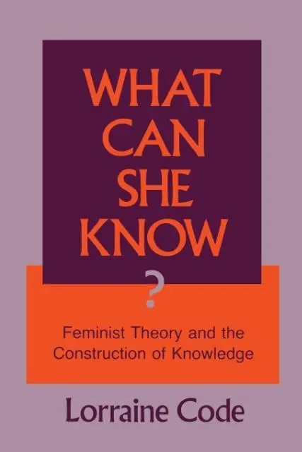 Cover: 9780801497209 | What Can She Know? – Feminist Theory and the Construction of Knowledge
