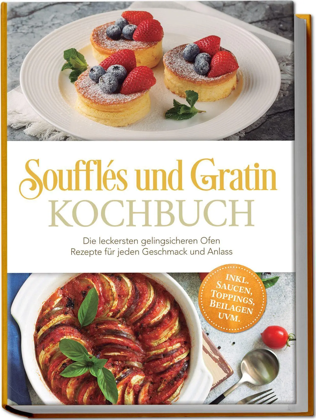 Cover: 9783757647209 | Soufflés und Gratin Kochbuch: Die leckersten gelingsicheren Ofen...