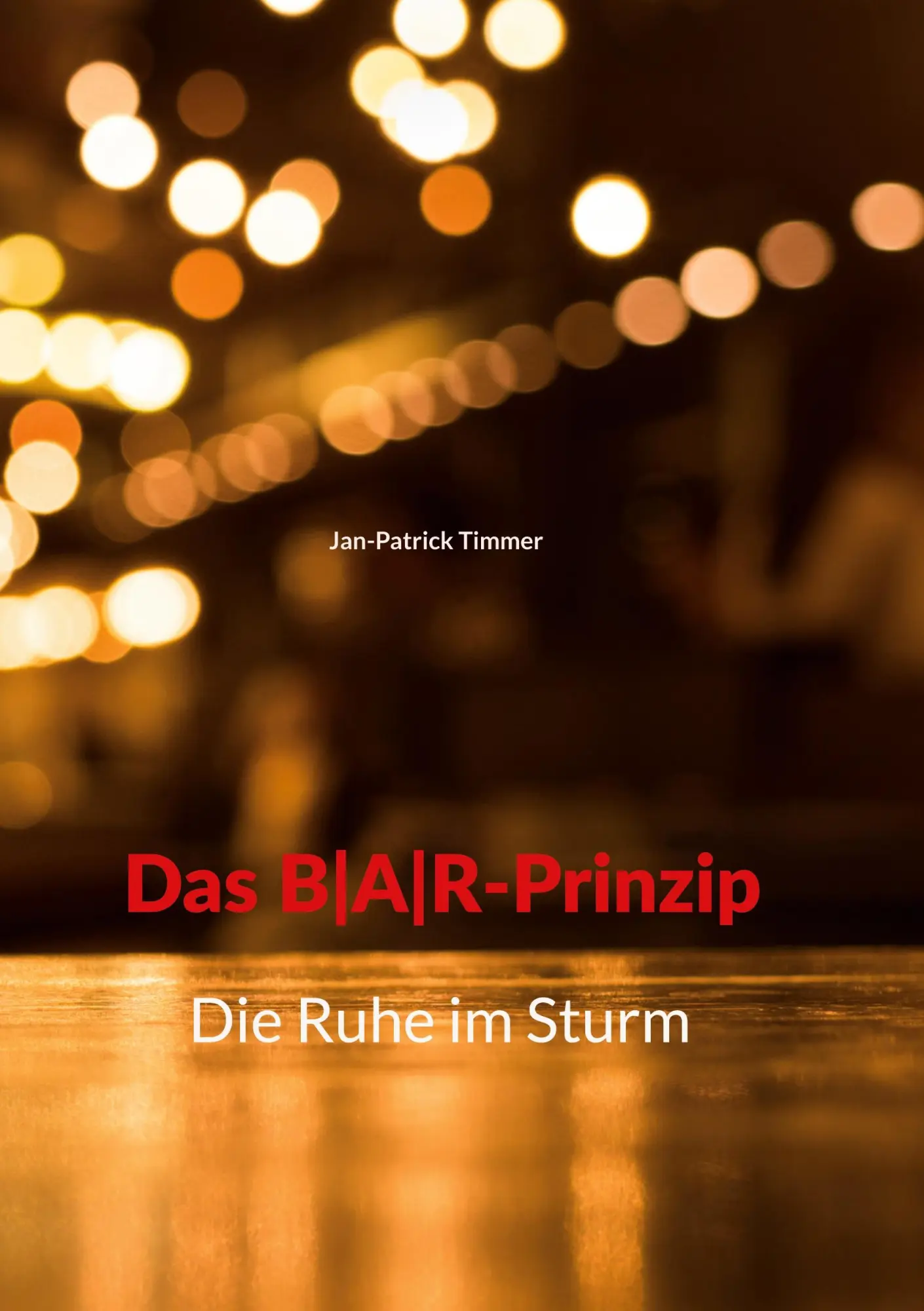 Cover: 9783695717309 | Das B A R-Prinzip | Die Ruhe im Sturm | Jan-Patrick Timmer | Buch
