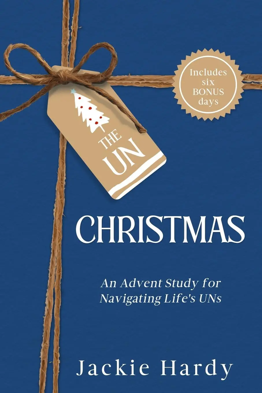 Cover: 9798991527309 | The Un-Christmas | An Advent Study for Navigating Life's UNs | Hardy