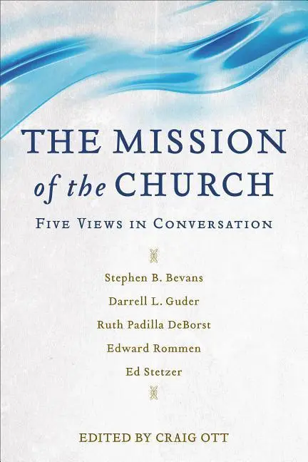 Cover: 9780801097409 | The Mission of the Church | Five Views in Conversation | Craig Ott