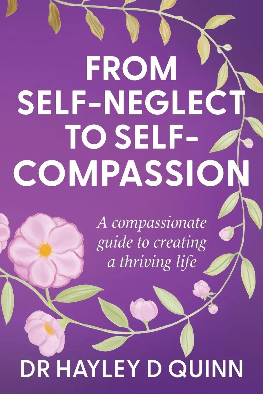 Cover: 9781764207409 | From Self-Neglect To Self-Compassion | Hayley D Quinn | Taschenbuch