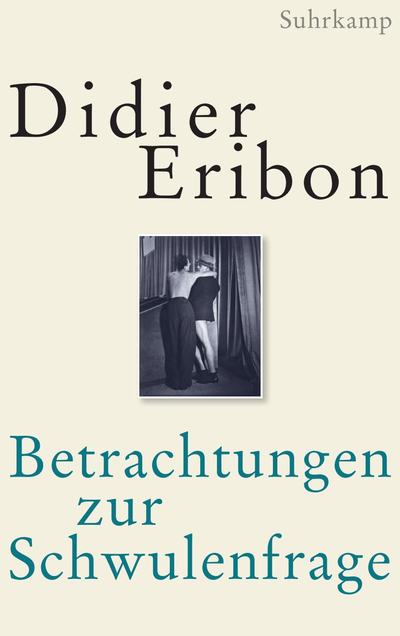 Cover: 9783518587409 | Betrachtungen zur Schwulenfrage | Didier Eribon | Buch | 622 S. | 2019