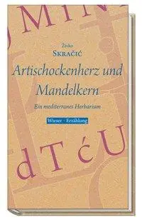 Cover: 9783851297409 | Artischockenherz und Mandelkern | Zivko Skracic | Buch | 271 S. | 2008
