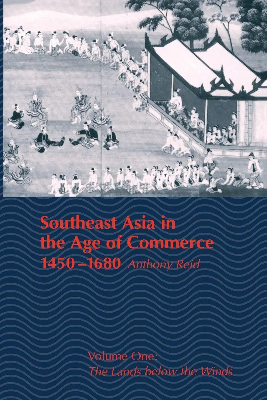 Cover: 9780300047509 | Southeast Asia in the Age of Commerce, 1450-1680 | Anthony Reid | Buch