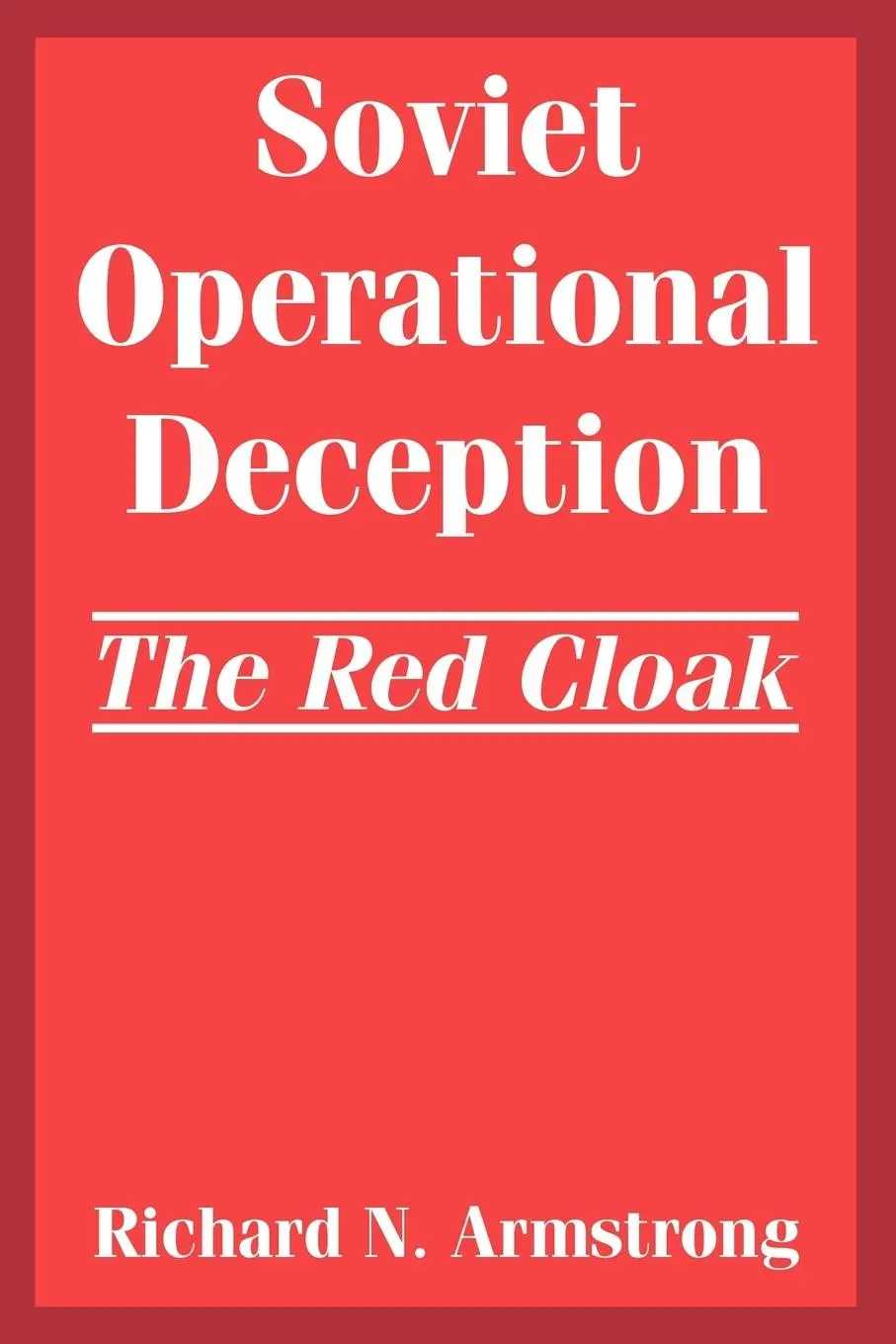 Cover: 9781410217509 | Soviet Operational Deception | The Red Cloak | Richard N. Armstrong