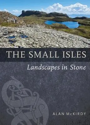 Cover: 9781780277509 | The Small Isles | Landscapes in Stone | Alan Mckirdy | Taschenbuch