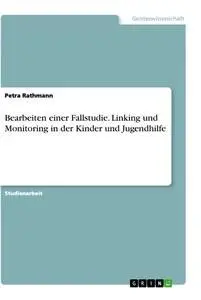 Cover: 9783346387509 | Bearbeiten einer Fallstudie. Linking und Monitoring in der Kinder...